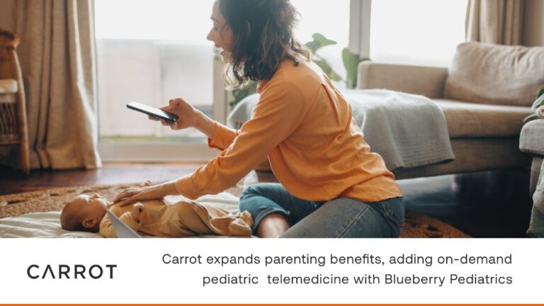 Carrot adds on-demand pediatric telemedicine to parenting benefits through Blueberry Pediatrics
